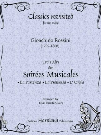 Rossini - Trois Airs Soirées Musicales: La Partenza, La Promessa et l’Orgia, arr. P. Alvars
